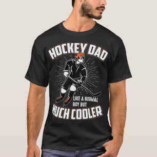 Hockey Dad Like Normal Dad But Much Cooler Funny H T-Shirt