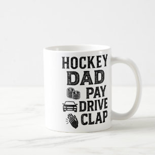 Hockey Dad Pay Drive Clap Funny Dad Duties Fathers Coffee Mug
