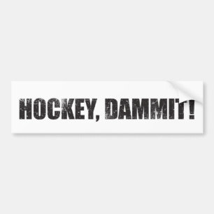 Hockey, Dammit! Bumper Sticker