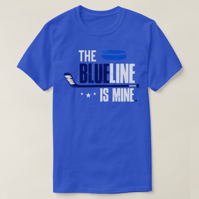 Hockey Defenseman  The Blue Line Is Mine  T-Shirt (Design Front)