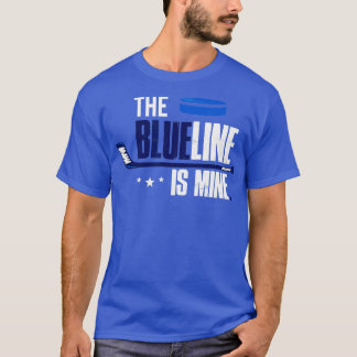 Hockey Defenseman  The Blue Line Is Mine  T-Shirt