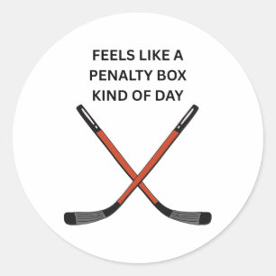 Hockey Design. Feels Like A Penalty Box Kinda Day, Classic Round Sticker