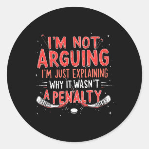 Hockey Explaining Why It Wasn't A Penalty _1 Classic Round Sticker