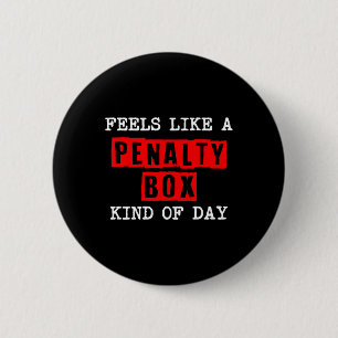 Hockey - Feels Like A Penalty Box Day - Hockey Pla 6 Cm Round Badge