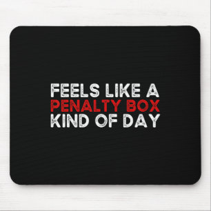 Hockey - Feels Like A Penalty Box Day - Hockey Pla Mouse Mat