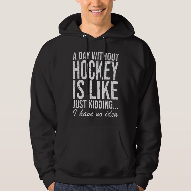 Hockey Field Hockey Sport Funny Saying Gift Hoodie (Front)