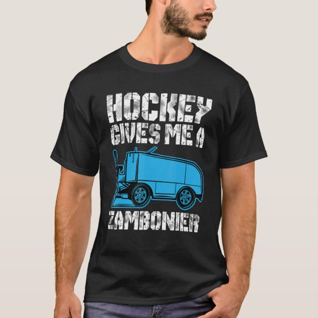 Hockey Gives Me A Zamboner  Hockey Ice Hockey Play T-Shirt (Front)