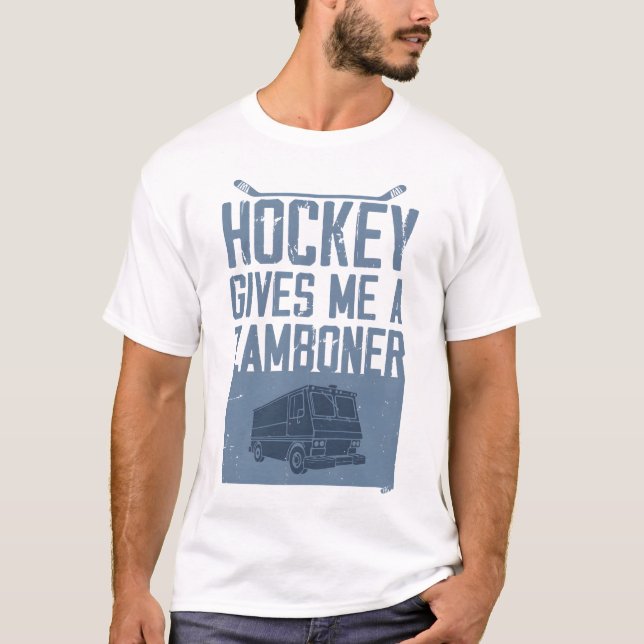 Hockey gives me a zamboner T-Shirt (Front)