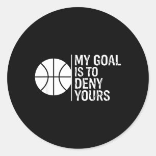 Hockey Goal Is To Deny Funny Goalie Saying Classic Round Sticker