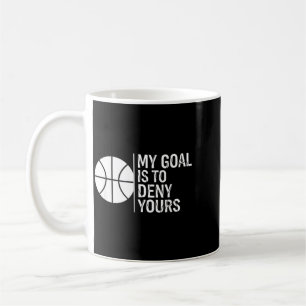 Hockey Goal Is To Deny Funny Goalie Saying Coffee Mug