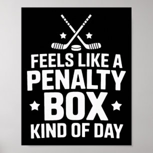 Hockey Goalie Feels Like A Penalty Box Kind Of Day Poster