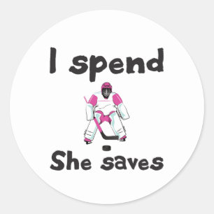 Hockey Goalie I Spend She Saves Classic Round Sticker