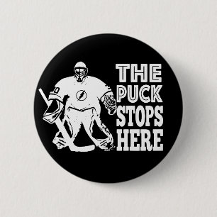 Hockey Goalie The Puck Stops Here Pin Back Button