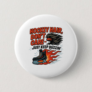 Hockey Hair Don’t Care Just Keep Buzzin’ Design 6 Cm Round Badge