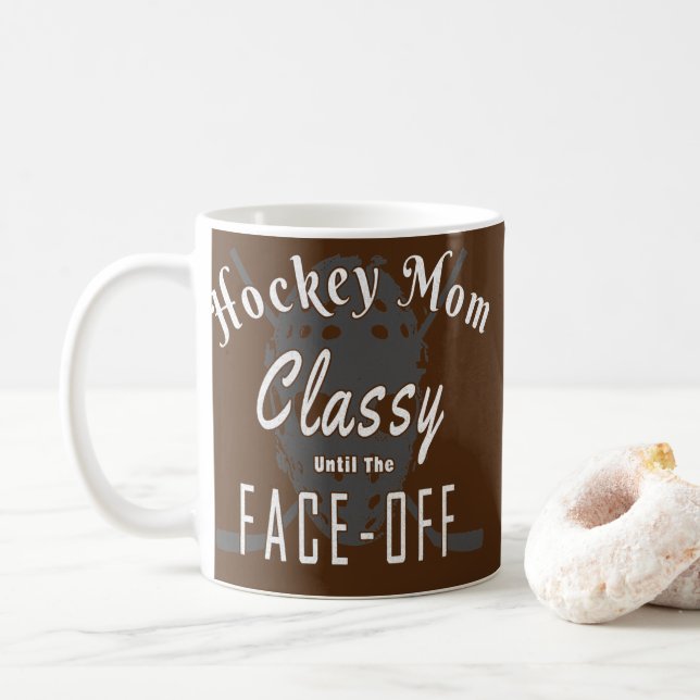Hockey Hockey Mum Classy Until The Face Off  Coffee Mug (With Donut)