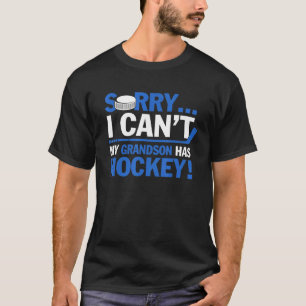 Hockey I Cant My Son Has Hockey Grandparents T-Shirt