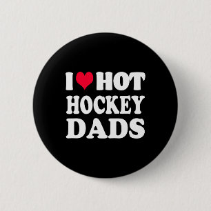 Hockey I Love Hot Hockey Dad  6 Cm Round Badge