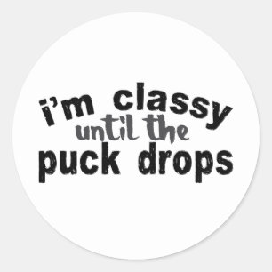 Hockey I'm Classy Until the Puck Drops Classic Round Sticker