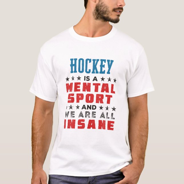 Hockey Is A Mental Sport Funny Player Coach T-Shirt (Front)
