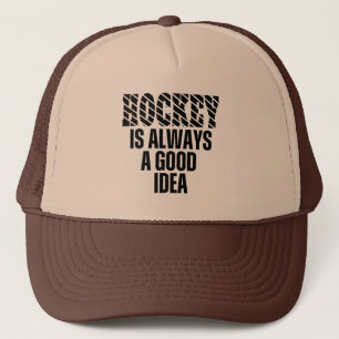 HOCKEY IS ALWAYS A GOOD IDEA TRUCKER HAT