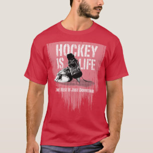 Hockey Is Life T-Shirt
