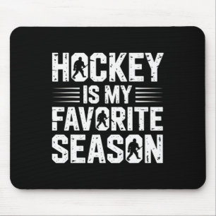 Hockey Is My Favorite Season For Enthusiasts And F Mouse Mat
