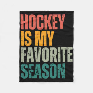 Hockey Is My Favorite Season Funny Hockey Fan Love Fleece Blanket