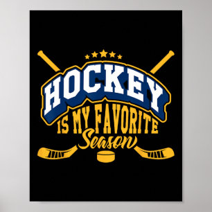 Hockey Is My Favorite Season. Hockey Season Is Lif Poster