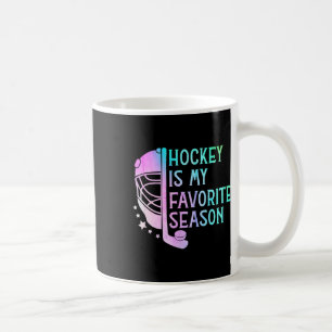 Hockey Is My Favorite Season Ice Hockey Player Hoc Coffee Mug