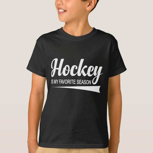 Hockey Is My Favourite Season  T-Shirt (Front)