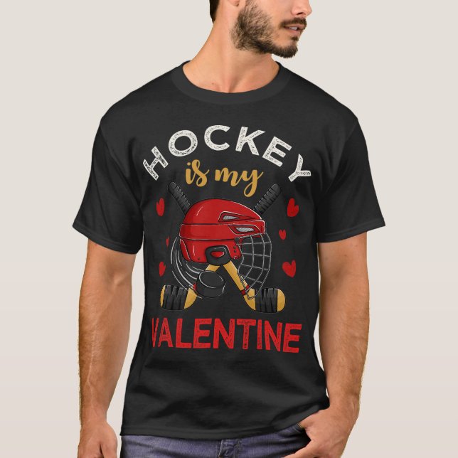 Hockey Is My Valentine Hockey Lover Valentines Day T-Shirt (Front)