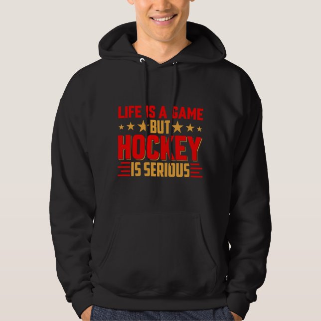 Hockey Is Serious Hoodie (Front)