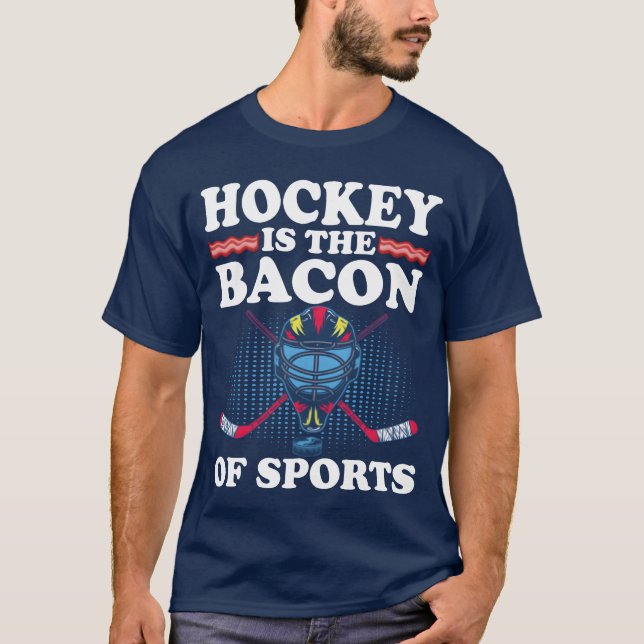 Hockey Ishe Bacon Of Sports friend T-Shirt (Front)
