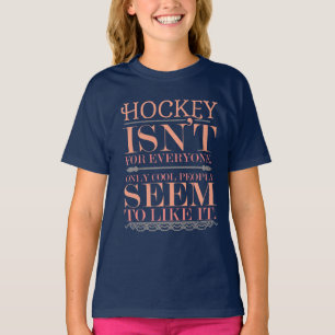 Hockey isn't for Everyone Only Cool People T-Shirt