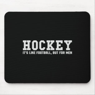 Hockey It#39;s Like Football But For Men Mouse Mat