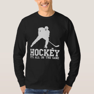 Hockey it s all in the game Hockey Fan and players T-Shirt