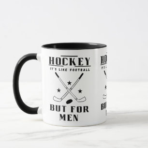 Hockey It’s Like Football But For Men Funny Hockey Mug