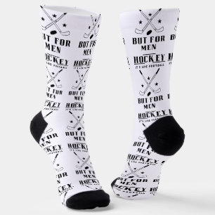 Hockey It’s Like Football But For Men  Socks