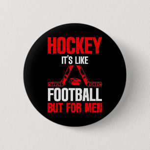 Hockey It's Like Footbyll But For Men Ice Sport -- 6 Cm Round Badge