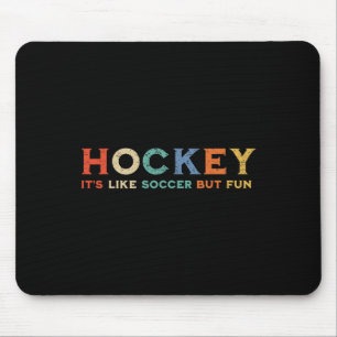 Hockey It's Like Soccer But Fun (1) Mouse Mat