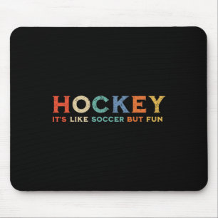 Hockey It's Like Soccer But Fun _1 Mouse Mat