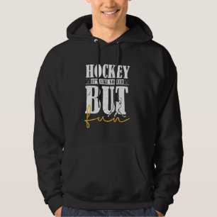 Hockey It's Like Soccer But Fun Funny Hockey Lover Hoodie