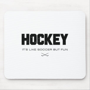 Hockey It's Like Soccer But Fun Funny Hockey Lover Mouse Mat