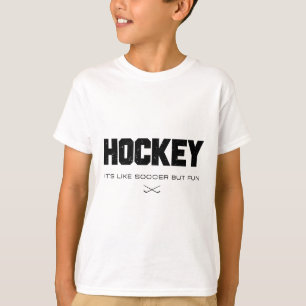 Hockey It's Like Soccer But Fun Funny Hockey Lover T-Shirt