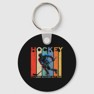 Hockey It's Like Soccer But Fun Key Ring