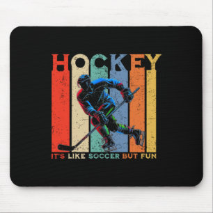 Hockey It's Like Soccer But Fun Mouse Mat