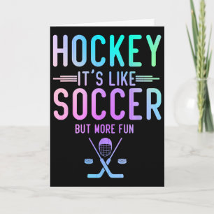 Hockey It's Like Soccer But More Fun Ice Hockey Ho Card