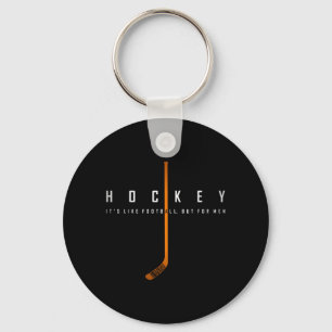 Hockey Like Football But For Men Son Funny Hockey Key Ring