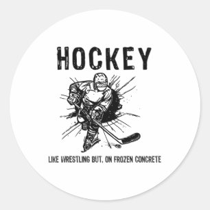 Hockey Like Wrestling But On Frozen Concrete Funny Classic Round Sticker