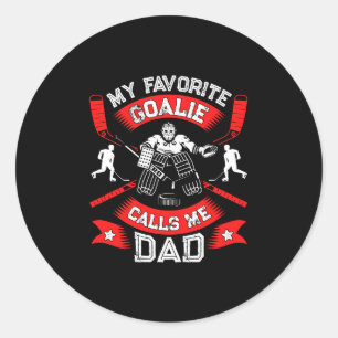 Hockey Lover My Favourite Goalie Calls Me DAD Classic Round Sticker